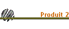 Produit 2